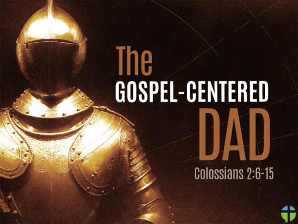 The Gospel-Centered Dad